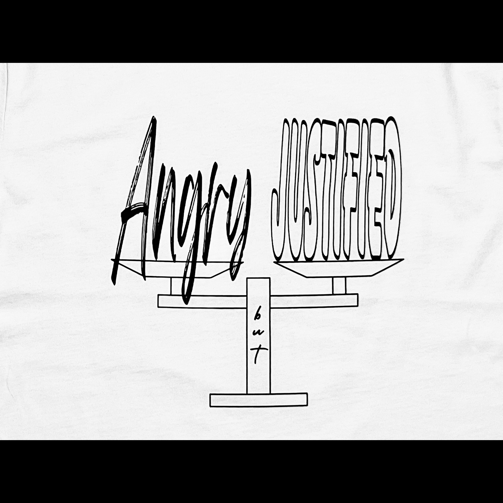 Center of white t-shirt with black graphic design of a balance scale with "Angry but Justified" black text design on a black background