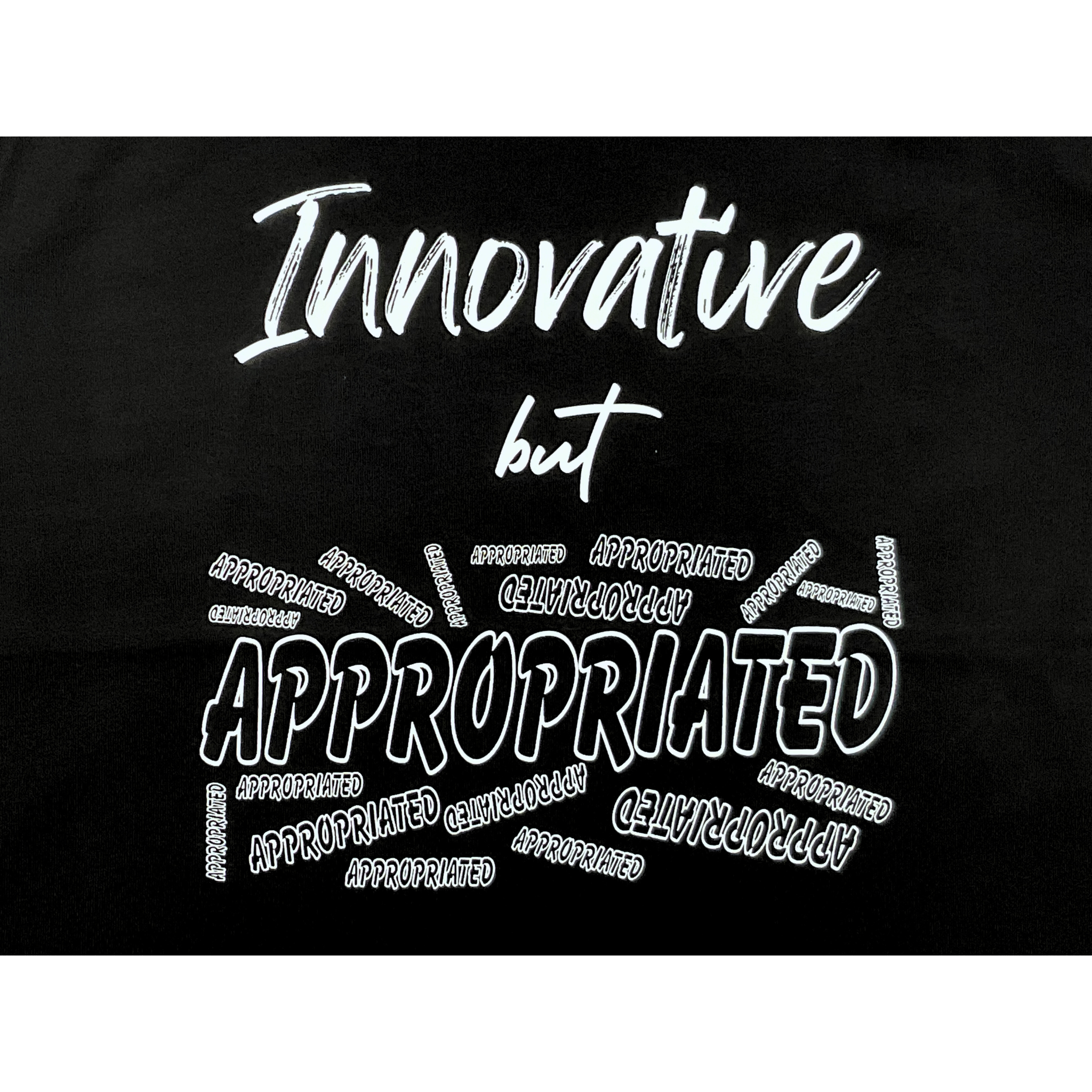 Center of black t-shirt with "Innovative but Appropriated" white text design on a white background