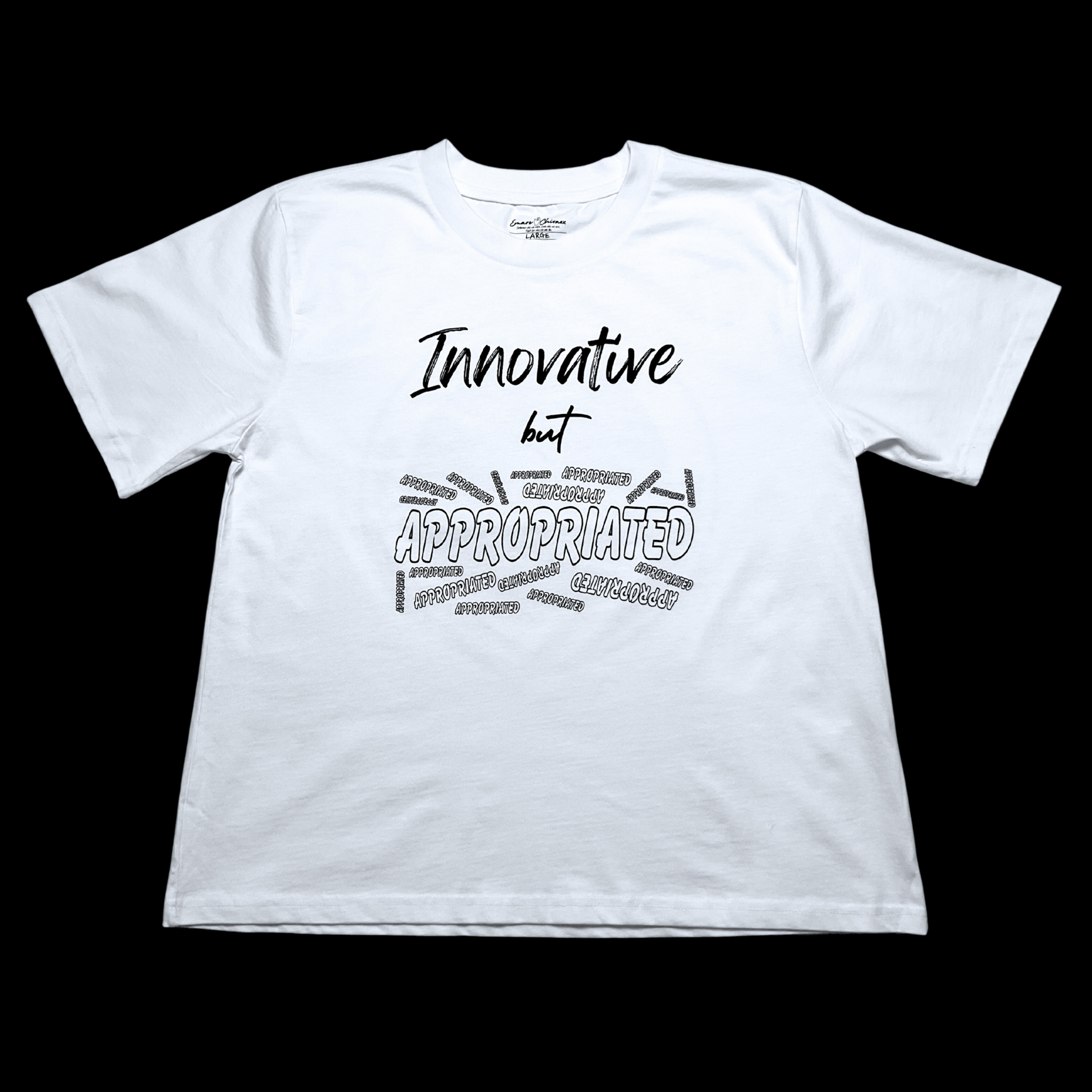 Front of white t-shirt with "Innovative but Appropriated" black text design on a black background